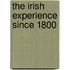 The Irish Experience Since 1800