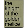 The Knight Of The Golden Melice door Turvill Adams John