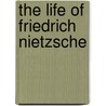 The Life of Friedrich Nietzsche door T. M Kettle