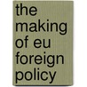 The Making Of Eu Foreign Policy door Karen E. Smith