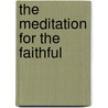 The Meditation for the Faithful by E.M. N. Nigraucity