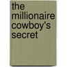 The Millionaire Cowboy's Secret by Karen Whiddon