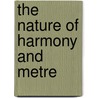 The Nature Of Harmony And Metre by Moritz Hauptmann
