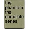 The Phantom the Complete Series door Bill Lignante