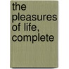 The Pleasures of Life, Complete by Sir John Lubbock