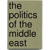 The Politics Of The Middle East door Monte Palmer