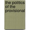 The Politics of the Provisional by Richard Taws