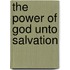 The Power Of God Unto Salvation