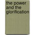 The Power and the Glorification