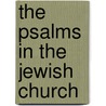 The Psalms In The Jewish Church door W. Oesterley