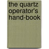 The Quartz Operator's Hand-Book door P. M Randall