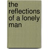 The Reflections Of A Lonely Man by A. C M