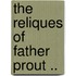 The Reliques of Father Prout ..