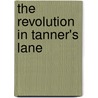 The Revolution in Tanner's Lane by Reuben Shapcott