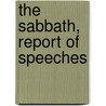 The Sabbath, Report Of Speeches by Sabbath