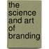 The Science And Art Of Branding