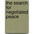 The Search For Negotiated Peace