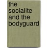 The Socialite And The Bodyguard door Marrie Ferrarella