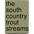 The South Country Trout Streams