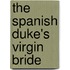 The Spanish Duke's Virgin Bride