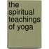 The Spiritual Teachings of Yoga