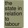 The State In Relation To Labour by Michael Cababe