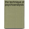 The Technique Of Psychoanalysis by Smith Ely Jelliffe