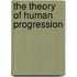 The Theory of Human Progression