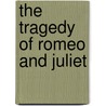 The Tragedy Of Romeo And Juliet door Shakespeare William Shakespeare