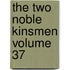 The Two Noble Kinsmen Volume 37