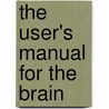 The User's Manual For The Brain door Bobby Bodenhamer