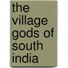The Village Gods Of South India by Henry Whitehead