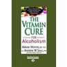 The Vitamin Cure for Alcoholism door Ph.D. Saul Andrew W.