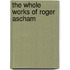 The Whole Works Of Roger Ascham