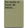 The Works of Honor de Balzac... by Honoré de Balzac