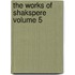 The Works of Shakspere Volume 5