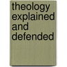 Theology Explained and Defended door Sereno Edwards Dwight