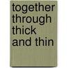 Together through Thick and Thin by Florence W. Kaslow