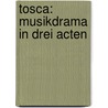 Tosca: Musikdrama In Drei Acten door Victorien Sardou