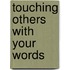 Touching Others with Your Words