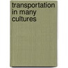 Transportation In Many Cultures door Martha E. H. Rustad
