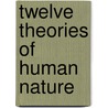 Twelve Theories of Human Nature door Peter Matthews Wright