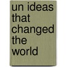 Un Ideas That Changed The World door Thomas G. Weiss