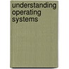 Understanding Operating Systems door Ida M. Flynn