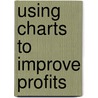 Using Charts to Improve Profits by Ely Francis