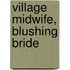 Village Midwife, Blushing Bride