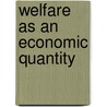 Welfare As An Economic Quantity door George Pendleton Watkins