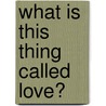 What Is This Thing Called Love? by Della Reese