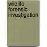 Wildlife Forensic Investigation door Margaret E. Cooper