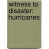 Witness to Disaster: Hurricanes by Judith Bloom Fradin